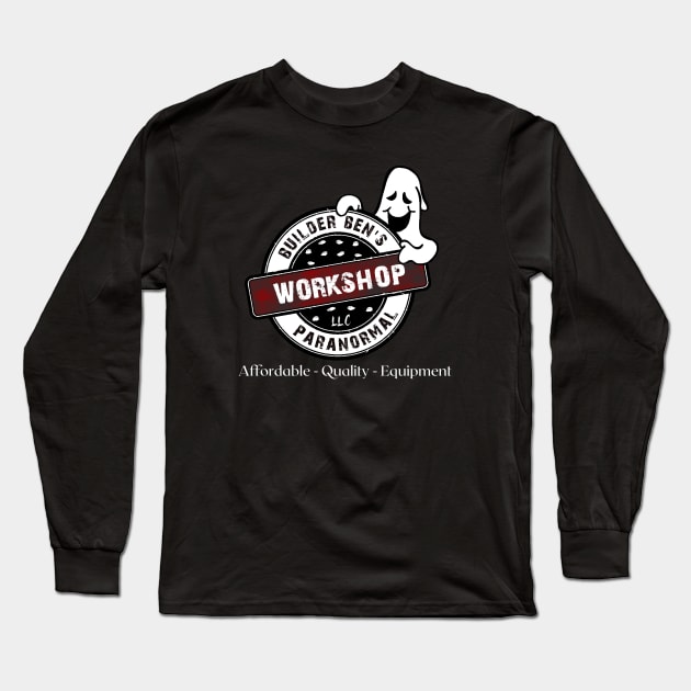 Builder Ben's Paranormal Workshop Logo (Back) Long Sleeve T-Shirt by Builder Ben Paranormal Workshop LLC